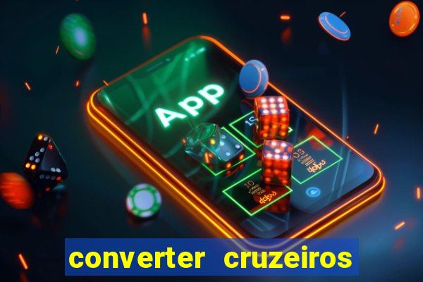 converter cruzeiros para real